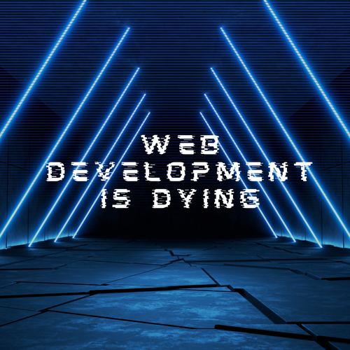 Is Web Development Dying?